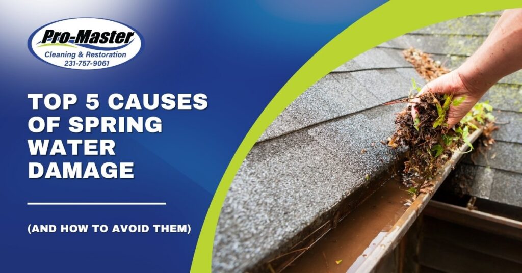 Promotional graphic for Pro-Master Cleaning & Restoration featuring the title 'Top 5 Causes of Spring Water Damage (and How to Avoid Them)' on a blue background. The right side shows a close-up of a hand removing debris from a clogged rain gutter filled with leaves and muddy water, illustrating a common cause of water damage.